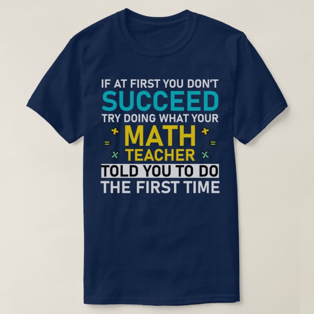 if at first you dont succeed try doing what your m T-Shirt (Design Front)