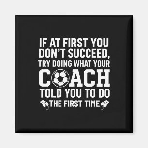 If At First You Don't Succeed Try Doing What Your Magnet