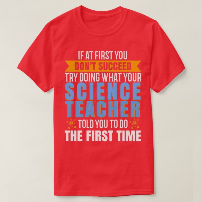 If at first you dont succeed try doing what your s T-Shirt (Design Front)