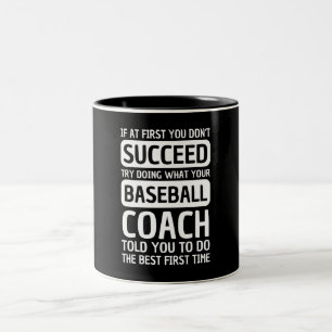 if at first you don't succeed try doing what your Two-Tone coffee mug