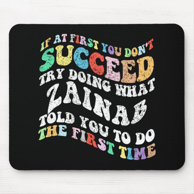 If At First You Don't Succeed Try Doing What Zaina Mouse Pad (Front)