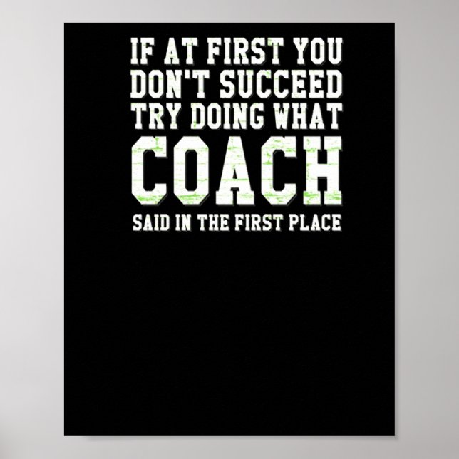 If At First You Dont Succeed Try What Coach Said  Poster (Front)
