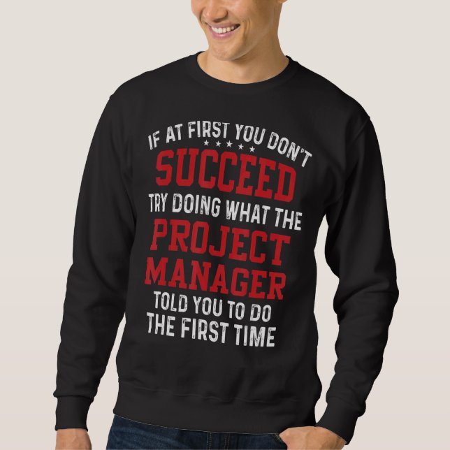 If At First You Don't Try Doing What The Project M Sweatshirt (Front)