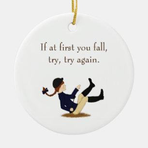 "If at first you fall, try, try again." Equestrian Ceramic Ornament