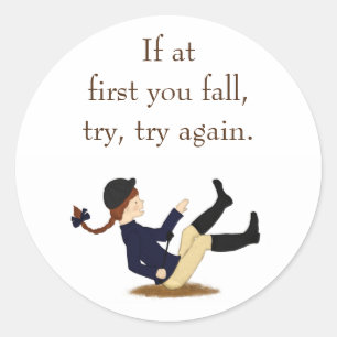 "If at first you fall, try, try again." Equestrian Classic Round Sticker