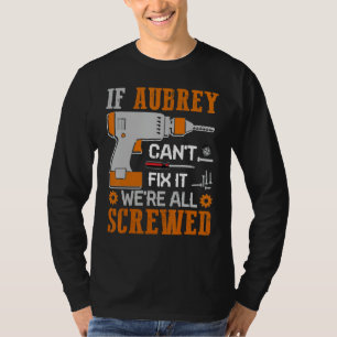 If AUBREY Can't Fix it We're All Screwed Fathers D T-Shirt