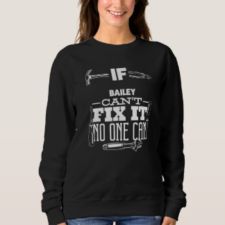 If Bailey Can't Fix It No One Can Handyman Fix It  Sweatshirt