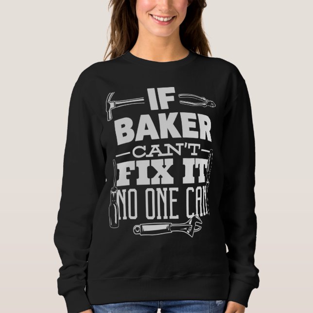 If Baker Can't Fix It No One Can Handyman Fix It A Sweatshirt (Front)
