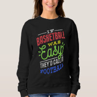 If Basketball Was Easy Saying Funny Basketball Pla