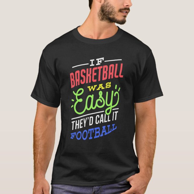 If Basketball Was Easy Saying Funny Basketball Pla T-Shirt (Front)
