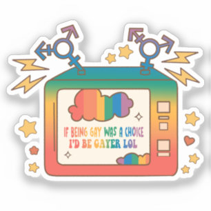 If Being Gay Was A Choice, I’d Be Gayer – Rainbow 