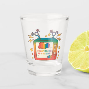 If Being Gay Was A Choice, I’d Be Gayer – Rainbow Shot Glass