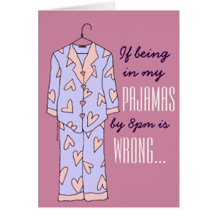 "If Being in my Pyjamas by 8pm is Wrong" Funny