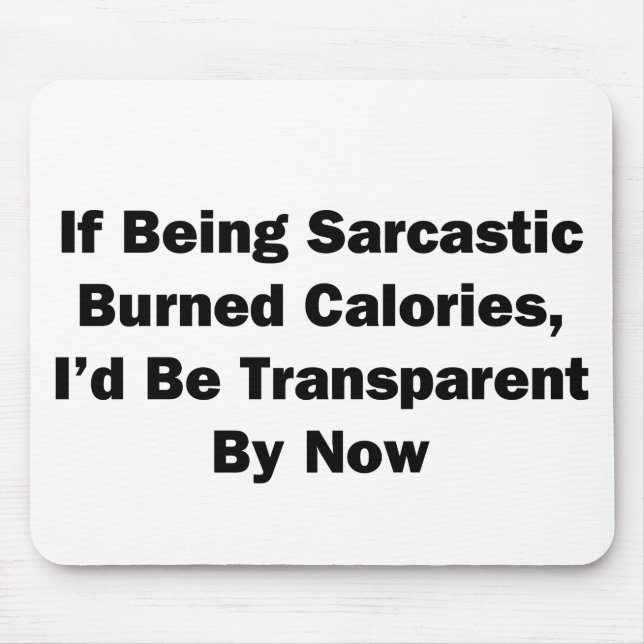 If Being Sarcastic Burned Calories Mouse Pad (Front)