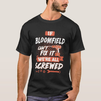 If BLOOMFIELD Can't Fix It We're All Screwed T-Shirt