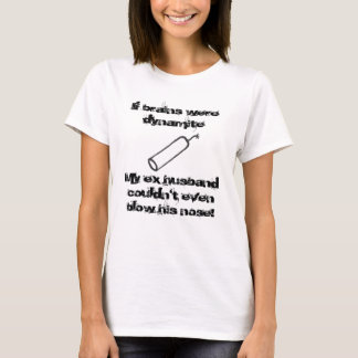If Brains Were Dynamite Humour T-Shirt
