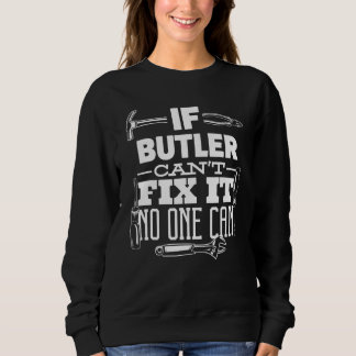 If Butler Can't Fix It No One Can Handyman Fix It  Sweatshirt