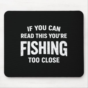 If can read this fishing too close funny bold mouse pad