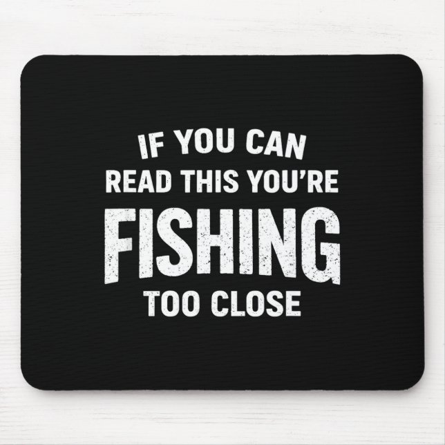 If can read this fishing too close funny bold mouse pad (Front)