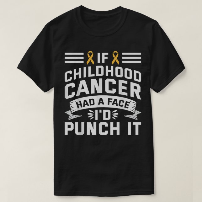 If Cancer Had Face Punch It - Childhood Cancer Awa T-Shirt (Design Front)