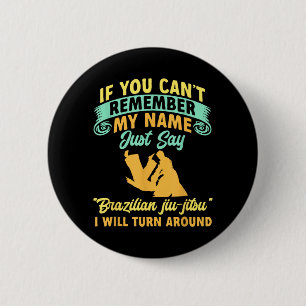 If Cant Remember Name Say Brazilian Jiu Jitsu 6 Cm Round Badge