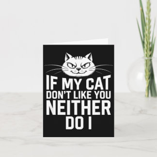 If Cat Dont Like Neither Do Cat Lover Humour Card