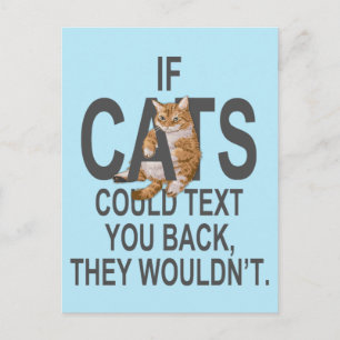 If Cats Could Text You Back, They Wouldn't Funny Postcard
