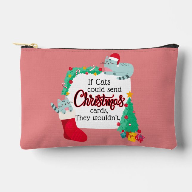 If Cats Would Send Christmas Cards, They Wouldn't Accessory Pouch (Front)