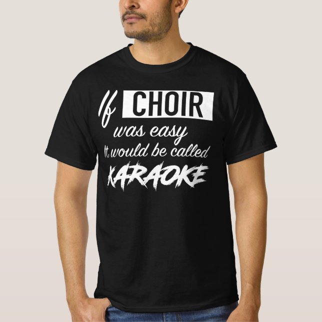 If Choir Was Easy It Would Be Called Karaoke T-Shirt (Front)