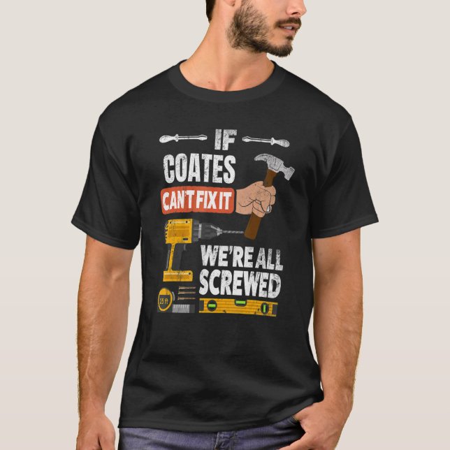If Coates custom name can't fix it we're all screw T-Shirt (Front)