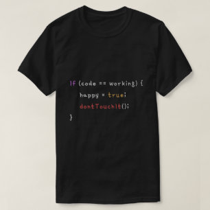 If Code Is Working Don't Touch It Funny Programmer T-Shirt