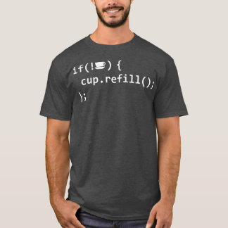 If Coffee Empty Then Refill Cup Funny IT Programme T-Shirt