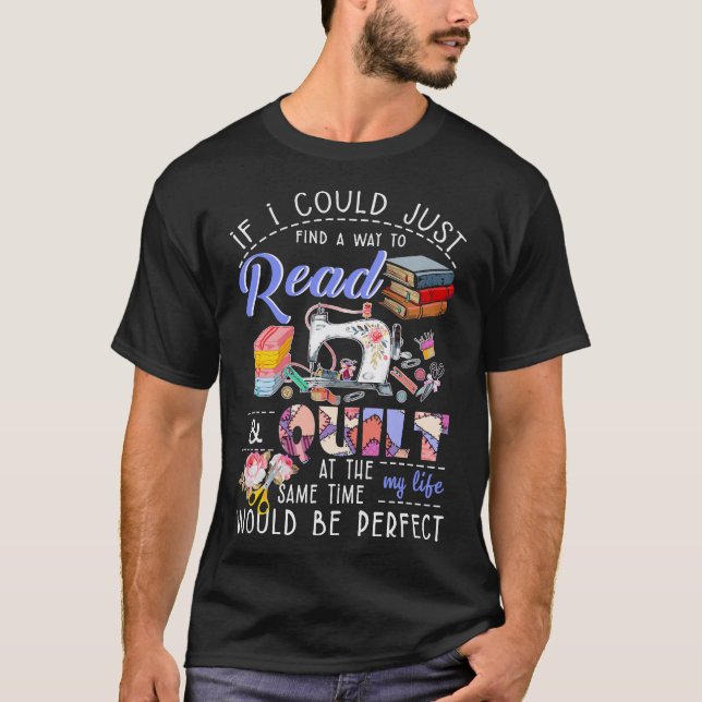 If Could Just Find Way Read Quilt Same T-Shirt (Front)
