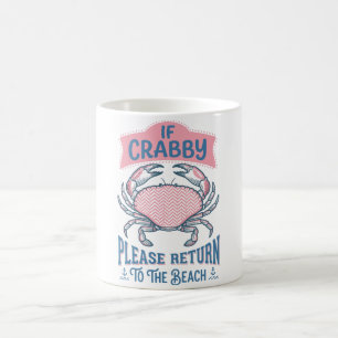 If Crabby Please Return To The Beach Coffee Mug