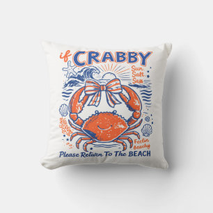 If Crabby Please Return To The Beach Funny Coastal Cushion