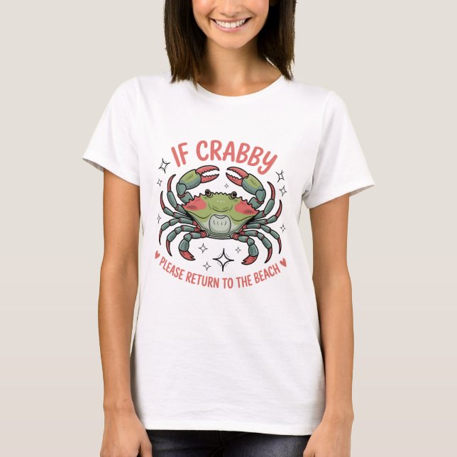 If Crabby Please Return To The Beach T-shirt (Front)