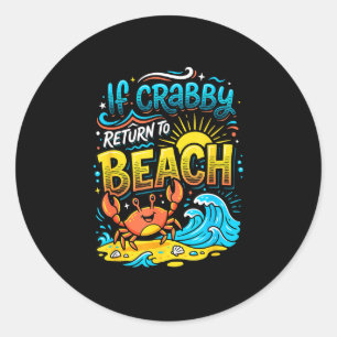 If crabby return to beach ocean summer vacation classic round sticker