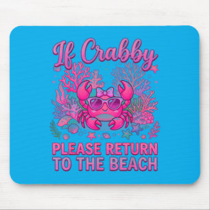 If Crabby Return To The Beach Feeling Beachy Mouse Pad
