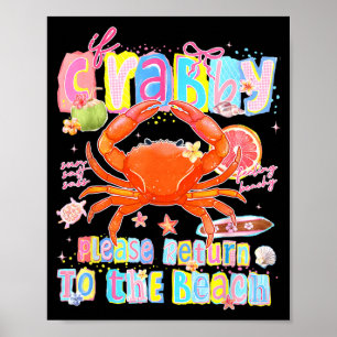 If Crabby Return to the Beach Funny Coastal Crab Poster
