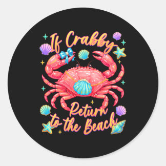 If Crabby Return To The Beach Summer Crab Classic Round Sticker