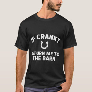If cranky return to the barn funny horse lover men T-Shirt