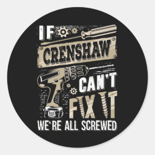 If Crenshaw Can't Fix It We're All Screwed Funny F Classic Round Sticker