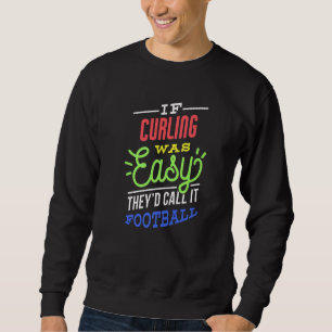 If Curling Was Easy Saying Funny Curler Premium Sweatshirt