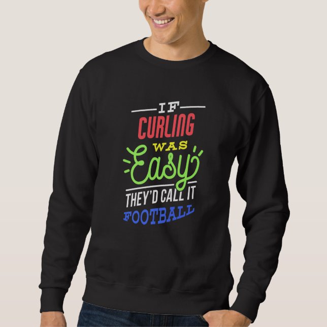 If Curling Was Easy Saying Funny Curler Premium Sweatshirt (Front)