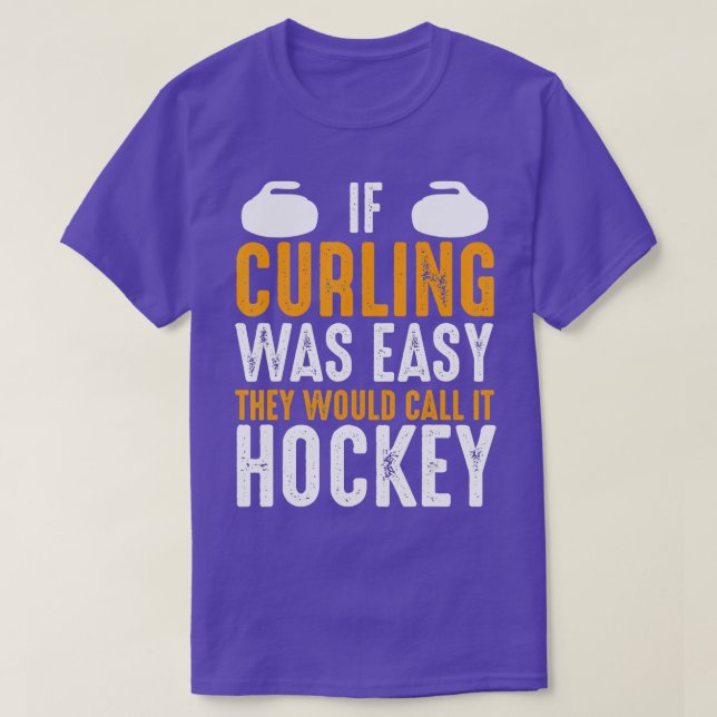 If Curling Was Easy They Would Call It Hockey Funn T-Shirt (Design Front)