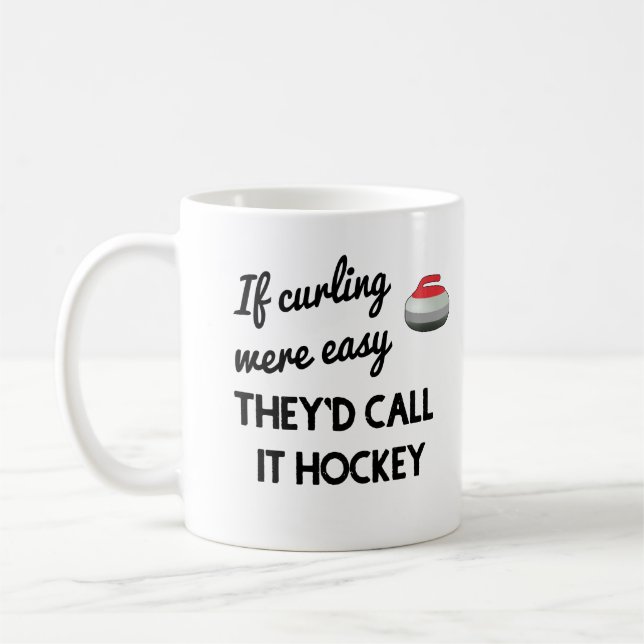 If Curling Were Easy They'd Call it Hockey Mug (Left)