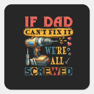 If Dad Can Not Fix Square Sticker