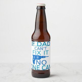 If Dad can't fix it Beer Bottle Label