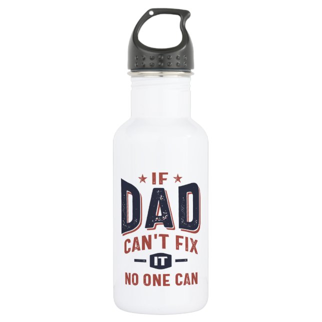 If Dad Can't Fix It No One Can | Father Grandpa 532 Ml Water Bottle (Front)