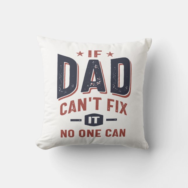If Dad Can't Fix It No One Can | Father Grandpa Cushion (Front)